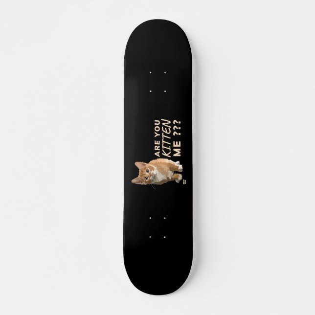 "BIST DU MICH KURZ?" niedliche Katzenjammer Skateboard (Vorne)