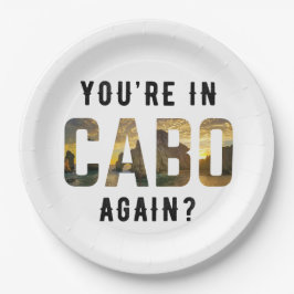 Bist du wieder in Cabo? | Cabo San Lucas Pappteller