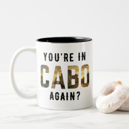 Bist du wieder in Cabo? Zweifarbige Tasse