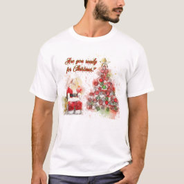 Bist du zu Weihnachten bereit? T-Shirt