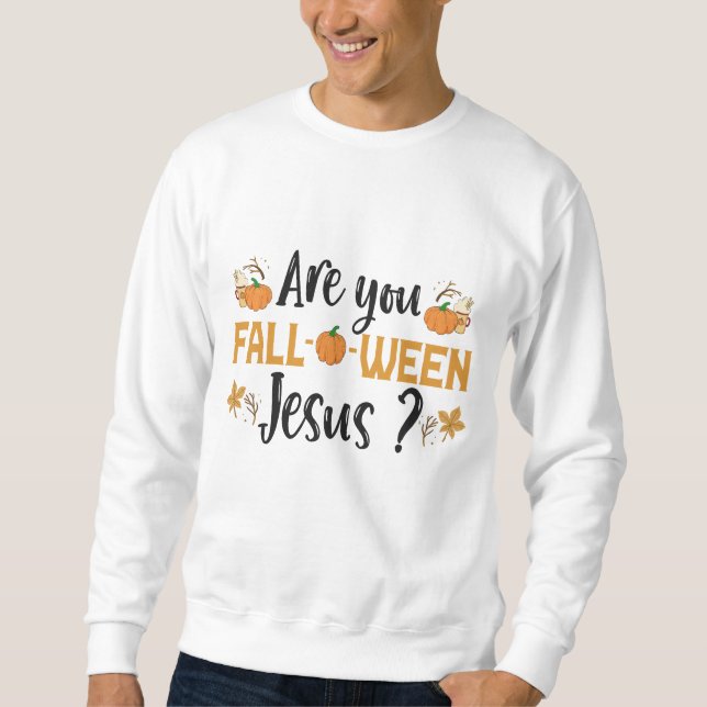 Bist du zwischen Jesus Funny Fall Halloween? Sweatshirt (Vorderseite)