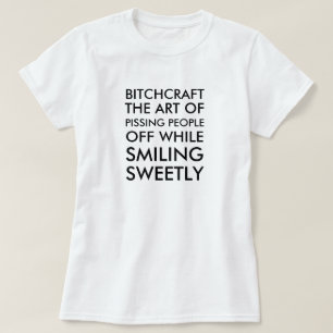 Bitchcraft die Kunst von pissing Leute weg währen T-Shirt