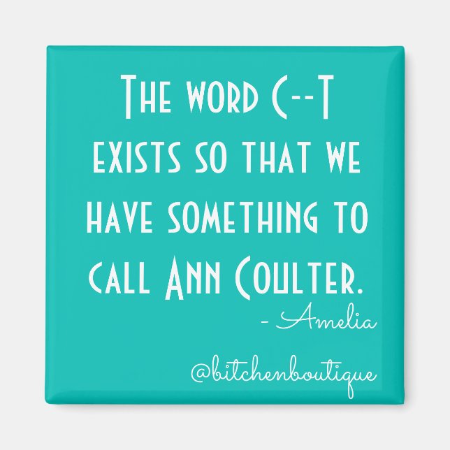 Bitchen Ann Coulter Magnet (Vorne)