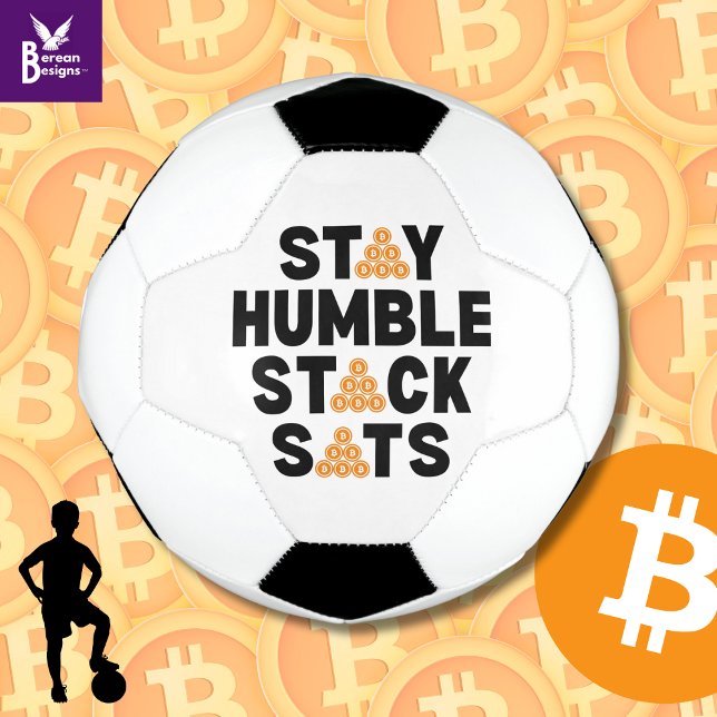 Bitcoin BLEIBE HUMBLE STACK SATS Krypto Fußball (Fun STAY HUMBLE STACK SATS Bitcoin Crypto Soccer Ball gift for crypto-investing soccer fans.)