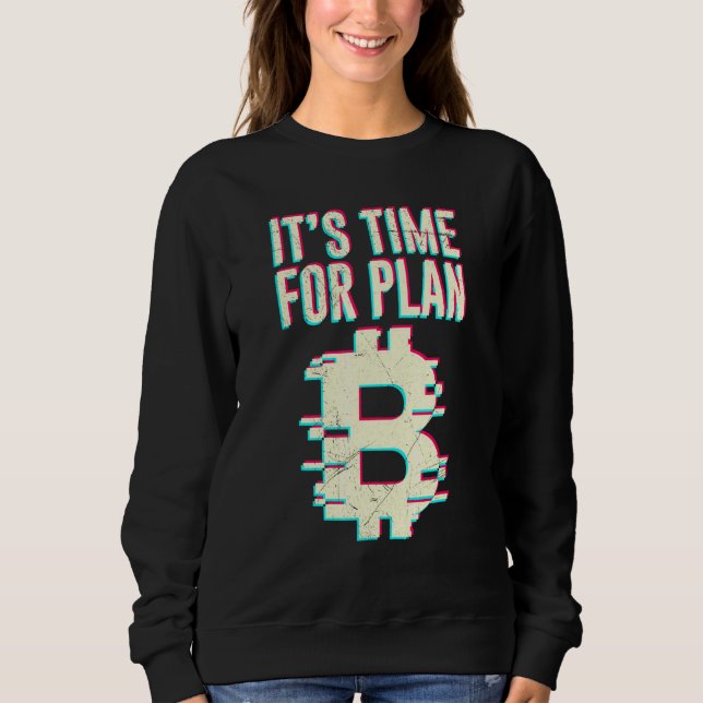 Bitcoin Btc seine Zeit für Plan B dlt Crypto Bitco Sweatshirt (Vorderseite)