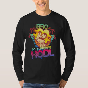 Bitcoin Hältst du sogar Hodl Krypto-Währung Beklei T-Shirt