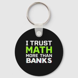 Bitcoin Ich vertraue Mathe mehr als Banken Lustige Schlüsselanhänger