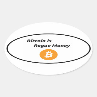 Bitcoin ist Rogue Money Ovaler Aufkleber