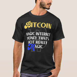 Bitcoin: Magisches Internet-Geld, das nicht ist T-Shirt