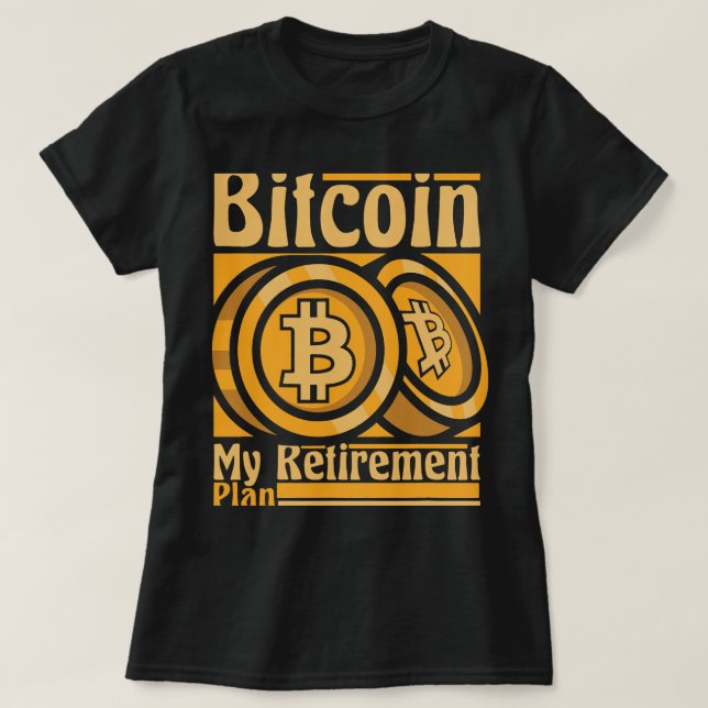 Bitcoin My Retirement Plan Blockchains Crypto Bitc T-Shirt (Design vorne)