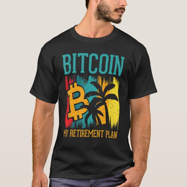 Bitcoin My Retirement Plan Digital Crypto Currency T-Shirt (Vorderseite)