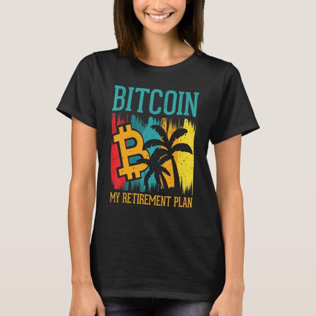 Bitcoin My Retirement Plan Digital Crypto Currency T-Shirt (Vorderseite)
