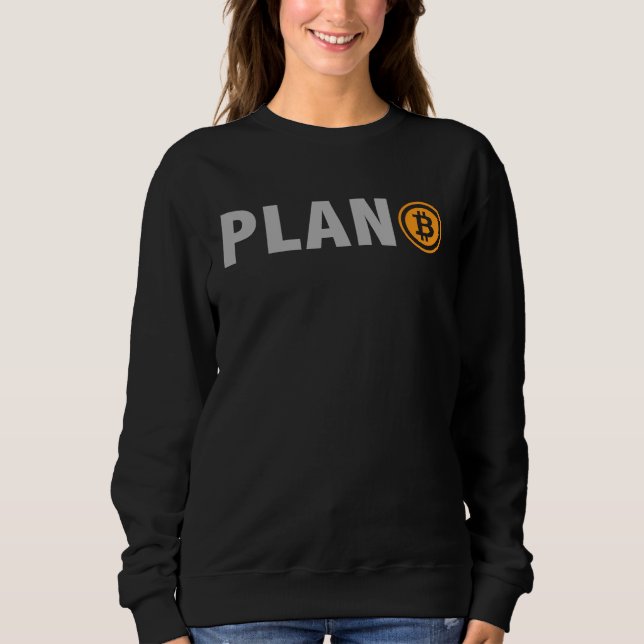 Bitcoin Plan B  BTC Cryptocurrency Plan B Sweatshirt (Vorderseite)