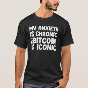 Bitcoin Sarcastic Idea Angst ängstliche Einführung T-Shirt