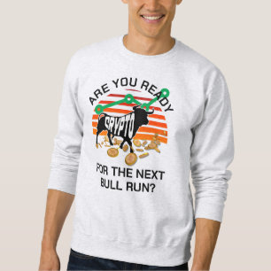 Bitcoin sind Sie bereit CRYPTO BULL laufen Sweatshirt
