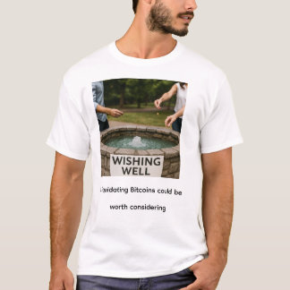 Bitcoins zu liquidieren könnte es wert sein, in Be T-Shirt
