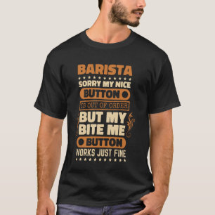 Bite Me Button Works Fine Barista für Kaffee Lover T-Shirt