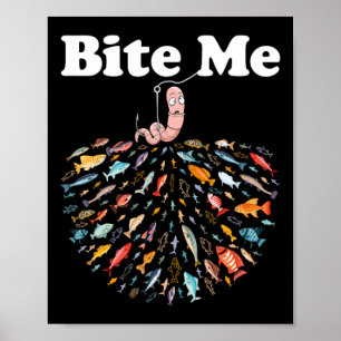 Bite Me Einzigartiges Angeln - Geschenk Für Angelf Poster