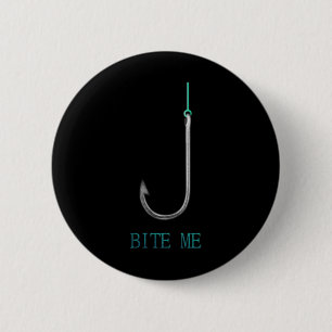 Bite Me Hook Fischen Fischer Angler Geschenk Button