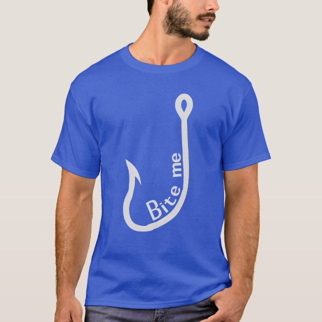 Bite Me Hook Sporting Goods Fischen Geschenk T-Shirt (Vorderseite)