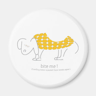 Bite mich! sagte CornDog Magnet