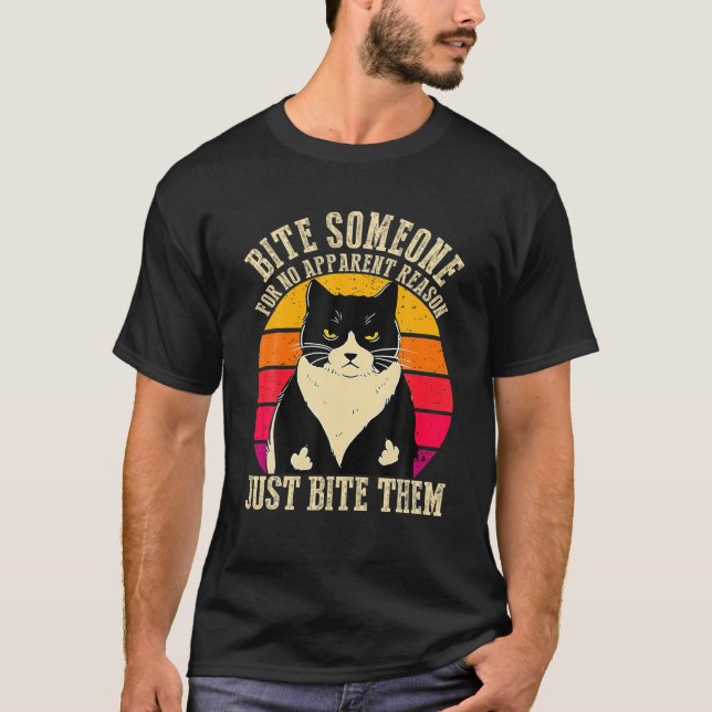 Bite Someone For No Apparent Reason Just Bite Them T-Shirt (Vorderseite)
