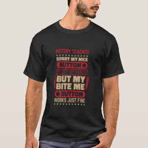 Bite-Taste-Knopf funktioniert fein Geschichtslehre T-Shirt