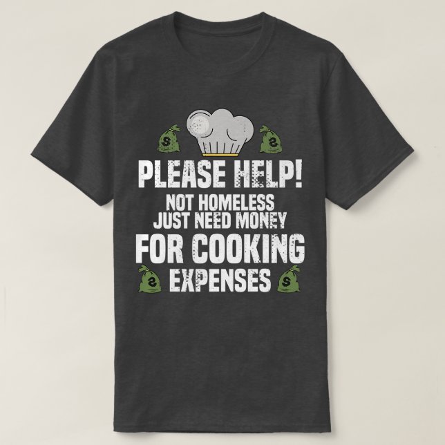 Bitte behilflich sein, einfach Geld für das Kochen T-Shirt (Design vorne)