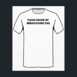 Bitte entschuldigen Sie meinen Embarrassing-Vater Flyer<br><div class="desc">Vater Witze für Tage? Freunde knirschen unbequem? Entschuldigen Sie sich im Voraus für Ihren Vater (oder Step Papa!) mit diesem Shirt. Es wird Ihrem Vater nichts ausmachen,  er könnte es zu schätzen wissen. Hoffe einfach,  dass es ihn nicht ermutigt! Ideal für Wiedersehen,  zum Geburtstag oder zum Geburtstag!</div>