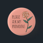 Bitte Frag meine Pronouns Pink Rose CUSTOM Button<br><div class="desc">Dekorieren Sie Ihr Outfit mit diesem coolen Kunstknopf. Macht ein großartiges Geschenk! Sie können ihn anpassen und auch Text hinzufügen. Karo in meinem Shop für viel mehr Farben und Muster! Lass mir Bescheid,  wenn du auch etwas Gewohntes willst.</div>