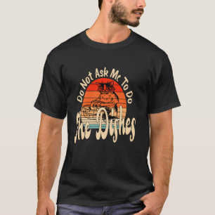 Bitte Frag Mich Nicht, Den Abwasch Zu Machen Retro T-Shirt