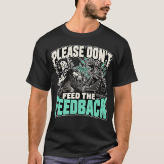 Bitte füttere nicht den Feedback-Lustigen-Sound-Ty T-Shirt