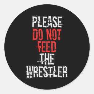 Bitte Füttern Sie Den Wrestler Nicht - Wrestling  Runder Aufkleber