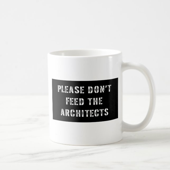 Bitte füttern Sie nicht die Architekten Tasse (Rechts)