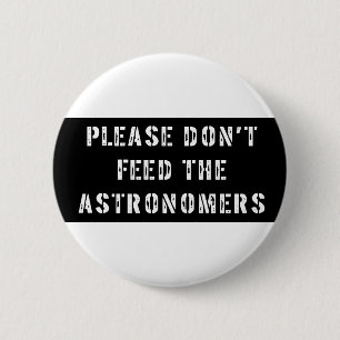 Bitte füttern Sie nicht die Astronomen Button