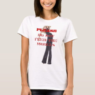 BITTE füttern Sie NICHT die Modelle T-Shirt
