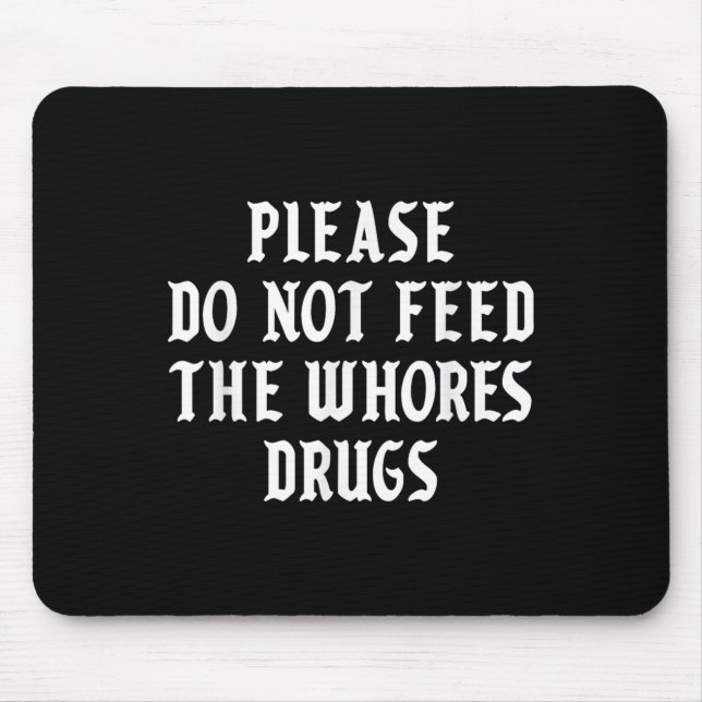 Bitte Füttre die S-Medikamente nicht Mousepad (Vorne)