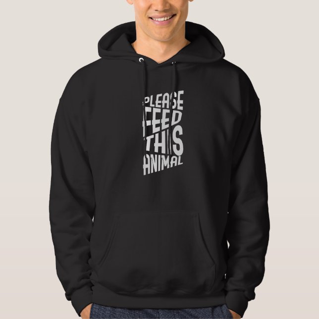 Bitte Füttre dieses Tieres Hoodie (Vorderseite)