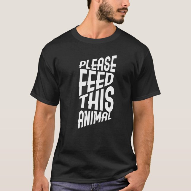 Bitte Füttre dieses Tieres T-Shirt (Vorderseite)