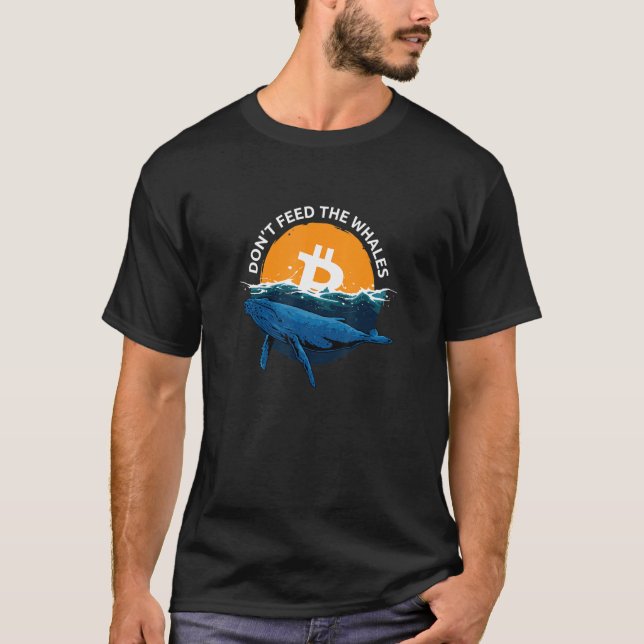 Bitte Füttre nicht die Wale Bitcoin T-Shirt (Vorderseite)