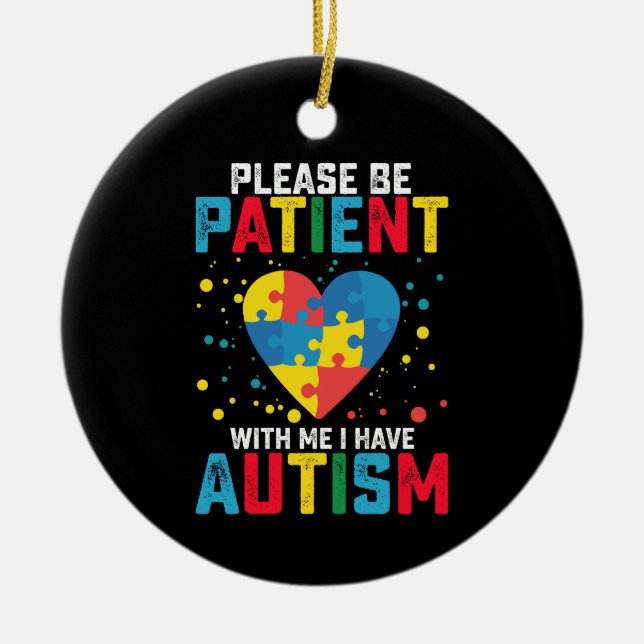 Bitte geduldig sein mit mir, ich habe Autismus Bew Keramik Ornament (Vorne)