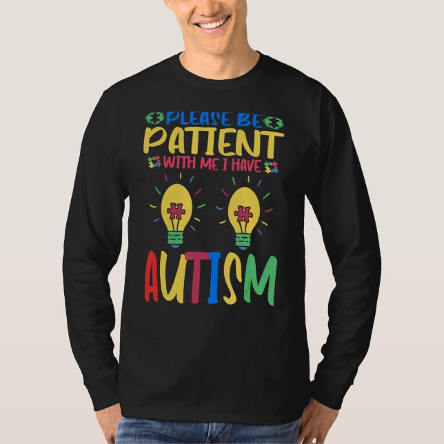 Bitte geduldig sein mit mir, ich habe Autismus Bew T-Shirt (Vorderseite)