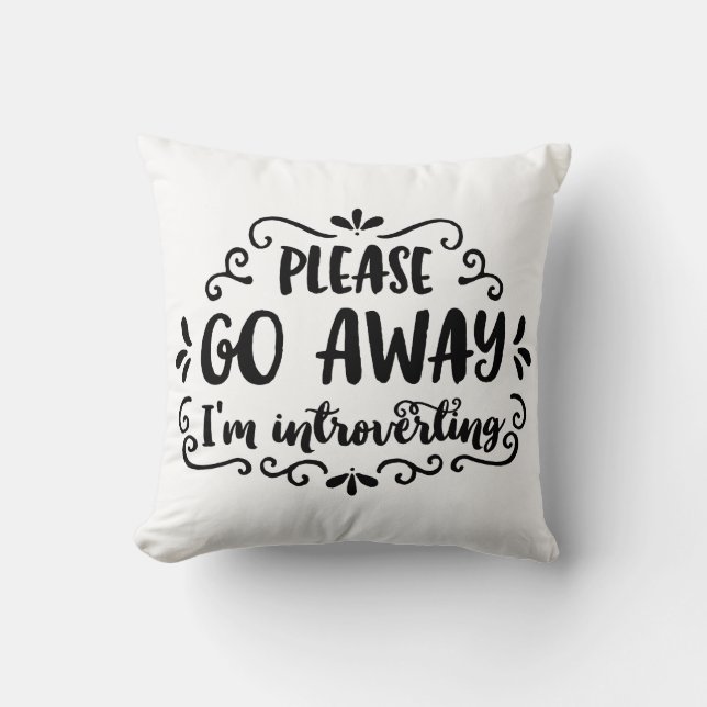 Bitte, gehe ich Introverting weg Kissen (Vorderseite)
