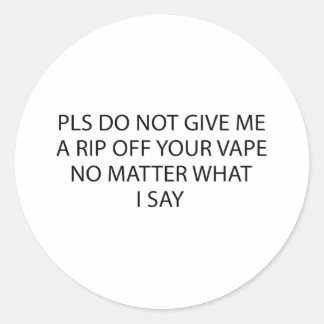 Bitte Gib Mir Keinen Von Deinem Vape Ab, Egal Was  Runder Aufkleber