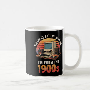 Bitte Haben Sie Geduld, Ich Bin Aus Den 1900er Ret Kaffeetasse