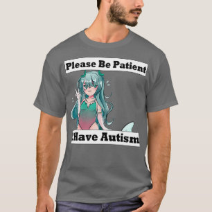 Bitte haben Sie Geduld, ich habe Autismus 2 T-Shirt