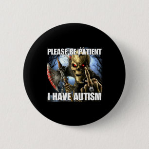 Bitte Haben Sie Geduld, Ich Habe Autismus Lustiges Button
