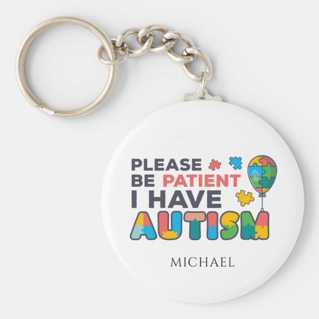 Bitte haben Sie Geduld, ich habe Autismus-Multicol Schlüsselanhänger (Vorne)