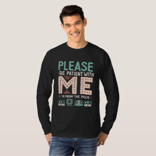 Bitte Haben Sie Geduld Mit Mir — Ich Bin Aus Den 1 T-Shirt