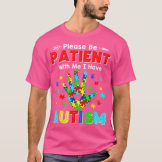Bitte haben Sie Geduld mit mir ich habe Autismus C T-Shirt